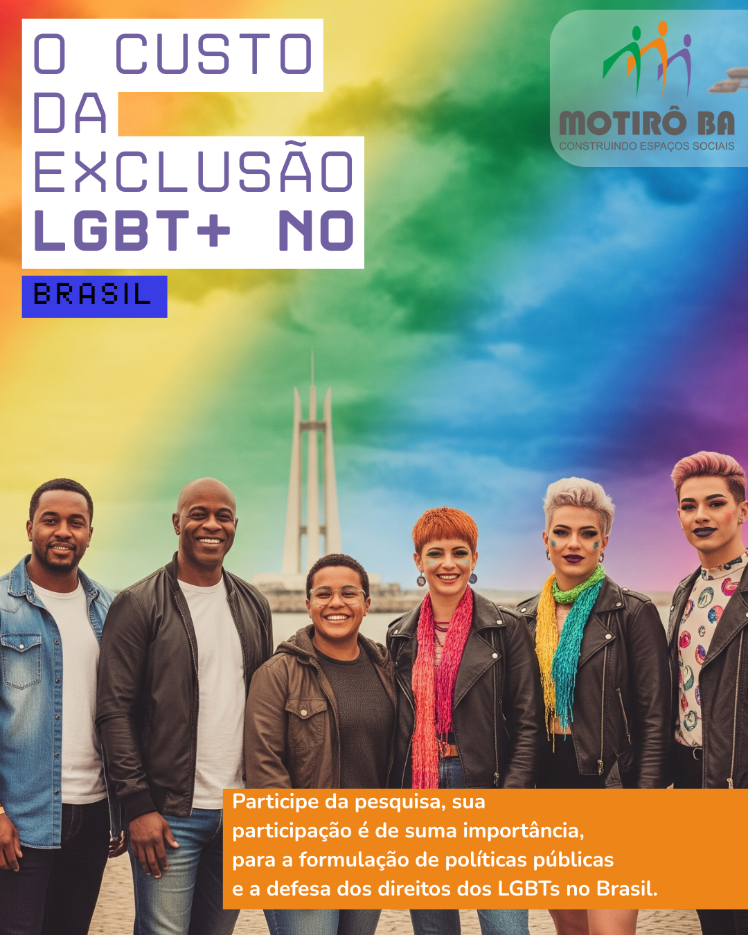 Participe da pesquisa, sua participação é de suma importância, para a formulação de políticas públicas e a defesa dos direitos dos LGBTs no Brasil.